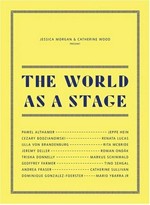 The world as a stage [first published by order of the Tate Trustees ... on the occasion of the exhibition at Tate Modern, London, 24 October 2007 - 1 January 2008 and touring to the Institute of Contemporary Art, Boston, 1 February - 27 April 2008]