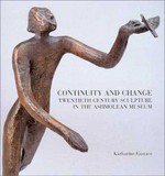 Continuity and change: twentieth century sculpture in the Ashmolean Museum