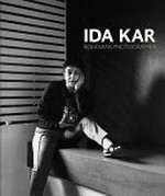 Ida Kar - Bohemian photographer [published to accompany the exhibition "Ida Kar: Bohemian photographer, 1908 - 1974" at the National Portrait Gallery, London from 10 March to 19 June 2011]