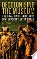 Decolonising the museum: the curation of indigenous contemporary art in Brazil