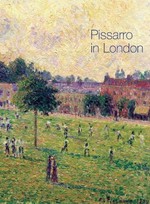 Pissarro in London [published ot accompany an exhibition at The National Gallery, London 14 May - 3 August 2003]