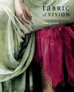 Fabric of vision: dress and drapery in painting : [this book was published to accompany an exhibition at the National Gallery, London, 19 June 2002 - 8 September 2002]