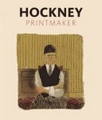 Hockney: printmaker : [published on the occasion of the exhibition: "Hockney, printmaker" at Dulwich Picture Gallery, London, 5 February - 11 May 2014]