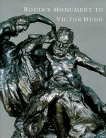 Rodin's monument to Victor Hugo [Los Angeles County Museum of Art December 17, 1998 - March 15, 1999, Portland Art Museum, Oregon April 13 - June 11, 1999, The Metropolitan Museum of Art, New York October 7, 1999 - January 2, 2000]