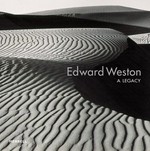 Edward Weston: a legacy : [published on the occasion of the exhibition "Edward Weston: A legacy", exhibition itinerary: The Huntington Library, San Marino, California, June 28 - October 5, 2003]