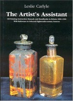 The artist's assistant: oil painting instruction manuals and handbooks in Britain 1800 - 1900 ; with reference to selected eighteenth-century sources