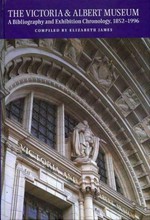 The Victoria and Albert Museum: a bibliography and exhibition chronology, 1852 - 1996