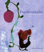 Frankenthaler: paintings on paper (1949 - 2002) : [this catalogue has been published for the exhibition "Frankenthaler, paintings on paper (1949 - 2002), organized by the Museum of Contemporary Art, North Miami , Fe