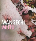 Wangechi Mutu - This you call civilization? [this catalogue is published in conjunction with the exhibition "Wangechi Mutu: This you call civilization?", curated by David Moos, Art Gallery of Ontario, 24 February - 23 May 2010]