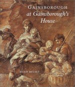 Gainsborough at Gainsborough's House [this catalogue accompanies an exhibition at Thos. Agnew & Sons Ltd., 43 Old Bond Street, London WIX 4BA, 22 January to 21 February 2003, and subsequently at Gainsborough's House, 46 Gainsborough Street, Sudbury Suffolk CO10 2EU]