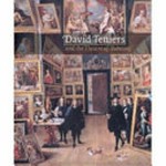 David Teniers and the theatre of painting [first published 2006 to accompany the exhibition "David Teniers and the theatre of painting" at the Courtauld Institute of Art Gallery, Somerset House, London, 19 October 2006 - 21 January 2007]