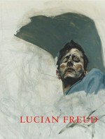 Lucian Freud [published on the occasion of "Lucian Freud", Irish Museum of Modern Art, Dublin, 5 June - 2 September 2007, Denmark: Louisiana Museum of Modern Art, 28 September 2007 - 27 January 2008, Netherlands: Gemeentemuseum Den Haag, 16 February - 8 June 2008]