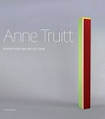 Anne Truitt: perception and reflection : [this catalogue is published in conjunction with the exhibition "Anne Truitt: Perception and reflection", organized by the Hirshhorn Museum and Sculpture Garden, Smithsonian Institution, Washington, DC, Hirshhorn Museum and Sculpture Garden, Washington, DC, October 8, 2009 - January 3, 2010]