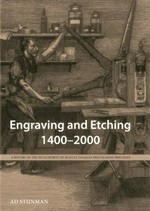 Engraving and etching 1400 - 2000: a history of the development of manual intaglio printmaking processes