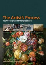 The artist's process: technology and interpretation : proceedings of the fourth symposium of the Art Technological Source Research Working Group