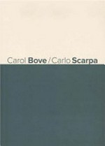 Carol Bove - Carlo Scarpa [published to accompany the exhibition "Carol Bove, Carlo Scarpa", Museion, Bolzano, Bozen, 31 October 2014 - 1 March 2015, Henry Moore Institute, Leeds, 2 April - 12 July 2015, Museum Dhondt-Dhaenens, Deurle, 18 October 2015 - 10 January 2016]
