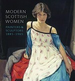 Modern Scottish women: painters and sculptors 1885-1965