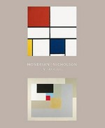 Mondrian - Nicholson: in parallel : [first published 2012 to accompany the exhibition "Mondrian - Nicholson : in parallel", The Courtauld Gallery, London, 16 February - 20 May 2012]