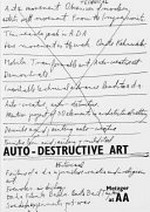 Auto-destructive art: expanded version of a talk given at the Architectural Association on 24th Feb. 1965