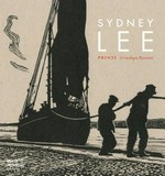 Sydney Lee: prints : a catalogue raisonné : [first published on the occasion of the exhibition "From the shadows: The prints of Sydney Lee RA", Royal Academy of Arts, London, Tennant Gallery, 27 February - 26 May 2013]