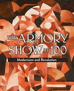 The Armory Show at 100: modernism and revolution