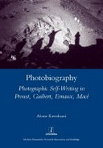Photobiography: photographic self-writing in Proust, Guibert, Ernaux, Macé