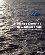 On not knowing: how artists think