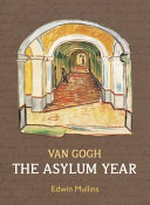 Vincent van Gogh - The asylum year