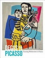 Degas to Picasso: creating modernism in France : works from the Ursula & R. Stanley Johnson family collection