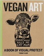 Vegan art: a book of visual protest