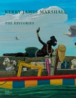 Kerry James Marshall: the histories Kerry James Marshall: the histories
