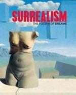 Surrealism: the poetry of dreams : from the collection of the Centre Pompidou, Paris : [published for "Surrealism: the poetry of dreams", an exhibition organised by the Queensland Art Gallery, Brisbane, and the Centre Pompidou, Paris, and held at the Gallery of Modern Art, Brisbane, Australia, 11 June - 2 October 2011]