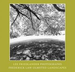 Lee Friedlander, photographs - Frederick Law Olmsted, landscapes [a selection of photographs in this book were included in the exhibition "Lee Friedlander: a ramble in Olmsted Parks", at the Metropolitan Museum of Art, New York City, 22 January - 11 May, 2008]