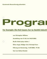 Program. For example: dix-huit leçons sur la société industrielle (revision I) von Christopher Williams : Ausstellung vom 21.05. bis 24.07.2005
