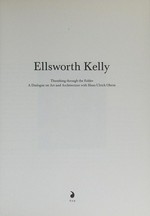 Ellsworth Kelly: thumbing through the folder : a dialogue on art and architecture with Hans Ulrich Obrist