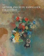 The Arthur and Hedy Hahnloser Collection: Winterthur : an eye for art shared with artists