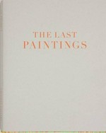 Cy Twombly - The last paintings [published on the occasion of the exhibition "Cy Twombly - The last paintings", April 27 - June 9, 2012, Gagosian Gallery, Beverly Hills, CA]
