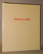 Donald Judd: works in granite, cor-ten, plywood and enamel on aluminum : February 18 - March 26, 2011, 534 West 25th Street, New York City, the Pace Gallery