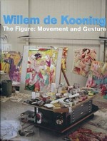 Willem de Kooning: the figure: movement and gesture : paintings, sculptures and drawings : April 29 - July 29, 2011, the Pace Gallery