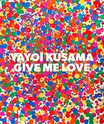 Yayoi Kusama - Give me love