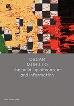 Oscar Murillo - the build up of content and information