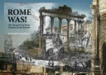 Rome was! the eternal city from Piranesi to the present