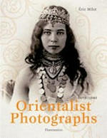 Orientalist photographs 1870 - 1950