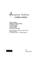 Jacques Callot, 1592-1635: Actes du colloque, organisé par le Service culturel du Musée du Louvre et la ville de Nancy, à Paris et à Nancy les 25,26 et 27 juin 1992