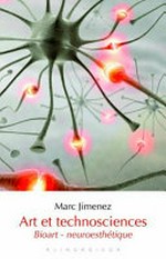 Art et technosciences: bioart - neuroesthétique