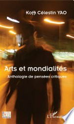 Arts et mondialités: anthologie de pensées critiques