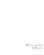Roman Opalka: Octogone [exposition au Musée d'Art Moderne de Saint-Etienne Métropole, 18 mai - 23 juillet 2006]