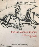 Bonjour, Monsieur Courbet: artistes, amis, en vrac, 1956-2008