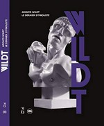 Adolfo Wildt - Le dernier symboliste [ce catalogue a été publié à l'occasion de l'exposition "Adolfo Wildt (1868 - 1931), le dernier symboliste", Paris, Musée de l'Orangerie, 15 avril - 13 juillet 2015, Milan, Galleria d'Arte, Moderna, 30 octobre 2015 - 30 janvier 2016]