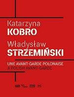 Katarzyna Kobro, Władysław Strzemiński - Une avant-garde polonaise = Katarzyna Kobro, Władysław Strzemiński - A Polish avant-garde